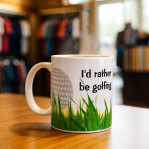 I'd Rather be Golfing / Play Golf Coffee Mug
