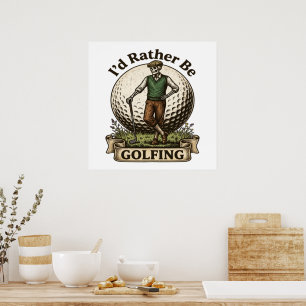 Id Rather Be Golfing Poster