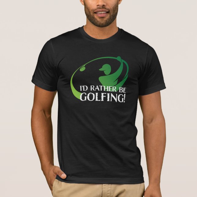 I'd Rather Be Golfing Sports Golf Equipment Golfer T-Shirt (Front)