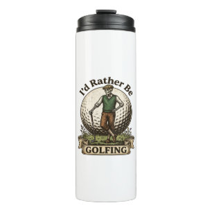 Id Rather Be Golfing  Thermal Tumbler