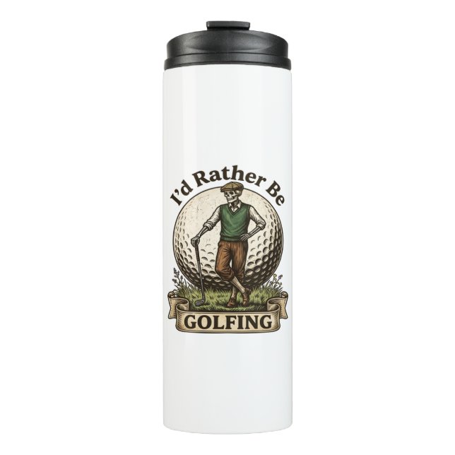 Id Rather Be Golfing  Thermal Tumbler (Front)