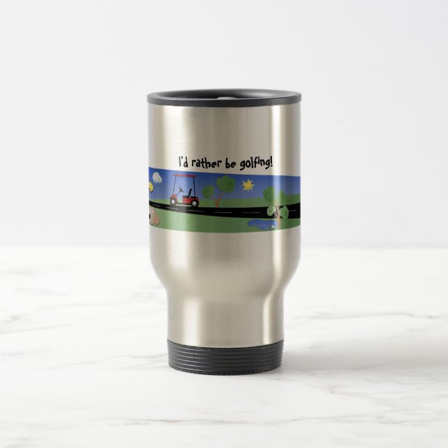 I'd rather be golfing! travel mug (Center)