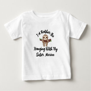 I'd Rather Be Hanging With My Sister,Personalised  Baby T-Shirt