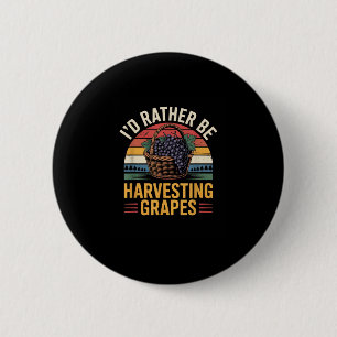 Id Rather Be Harvesting Grapes Funny Winemaker Win 6 Cm Round Badge