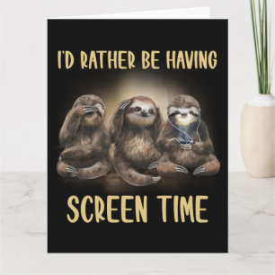 I'd Rather Be Having Screen Time Funny Sloth Lover Card
