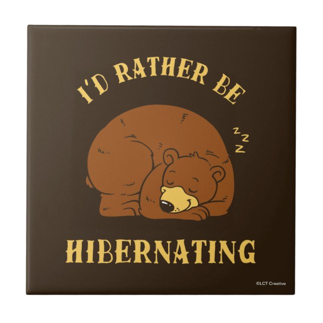 I'd Rather Be Hibernating Tile (Front)