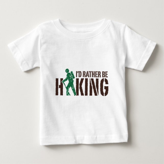 I'd Rather be Hiking Baby T-Shirt (Front)
