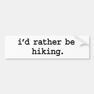 i'd rather be hiking. bumper sticker