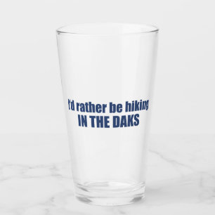  I'd Rather Be Hiking In The Adirondacks Glass
