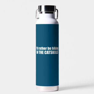 I'd Rather Be Hiking In The Catskills Water Bottle