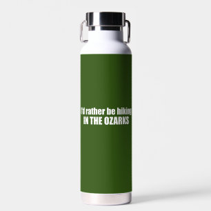 I'd Rather Be Hiking In The Ozarks Water Bottle