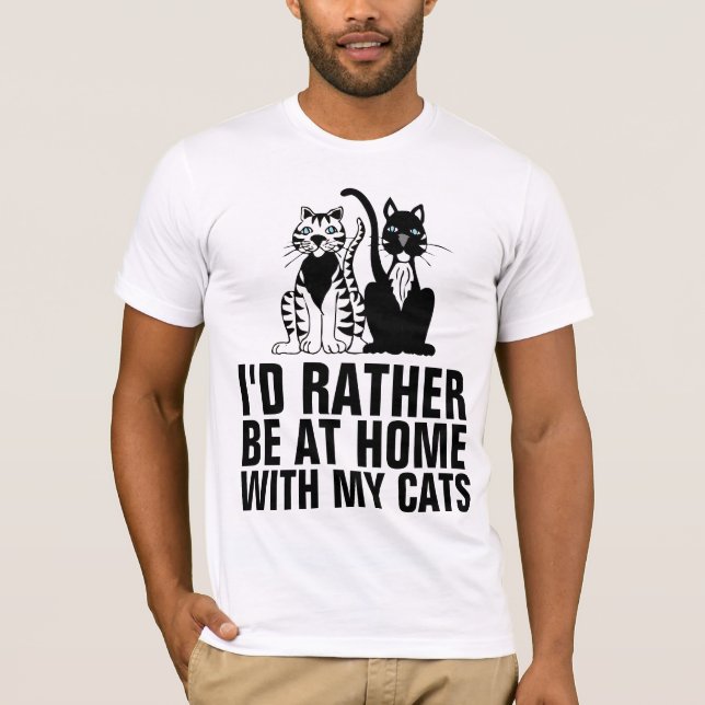 I'D RATHER BE HOME WITH MY CATS,  Funny Cat T-Shirt (Front)