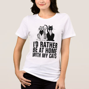 I'D RATHER BE HOME WITH MY CATS,  Funny Cat Tri-Blend Shirt