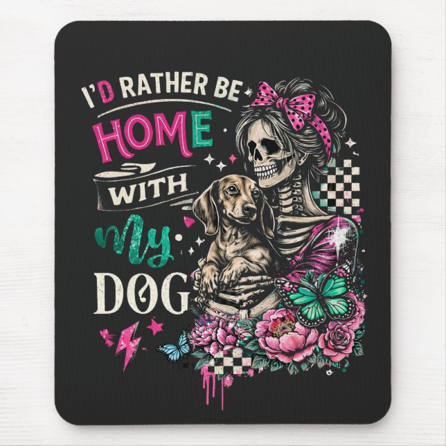 I'd Rather Be Home With My Dog  Mouse Pad (Front)