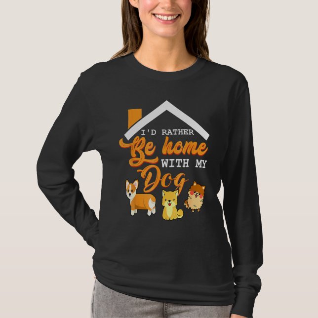 Id Rather Be Home With My Dog Pet Puppy Paws T-Shirt (Front)