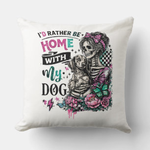 I'd Rather Be Home With My Dog Skeleton Lady Cushion