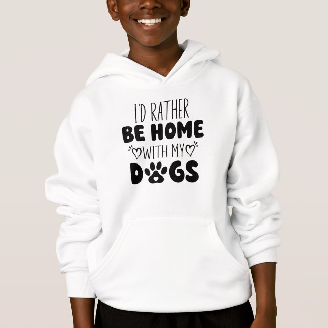 I'd Rather Be Home With My Dogs (Front)