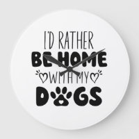 I'd Rather Be Home With My Dogs