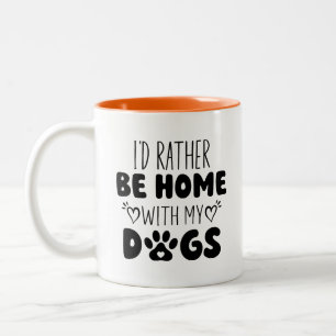 I'd Rather Be Home With My Dogs Two-Tone Coffee Mug