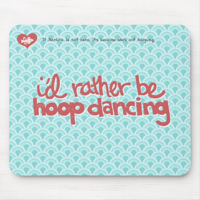 I'd Rather Be Hoop Dancing Mousepad (Front)
