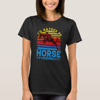 I'd rather be Horse Riding Premium T-Shirt