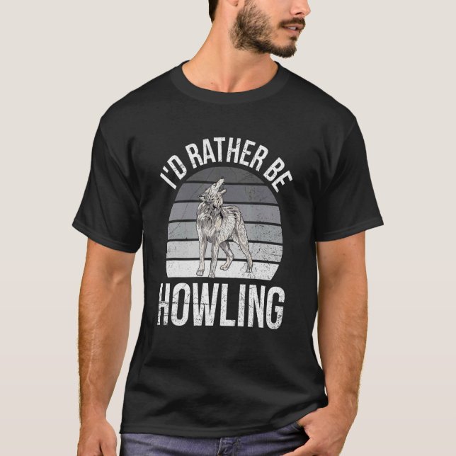 I'd Rather Be Howling For A Wolf Expert T-Shirt (Front)