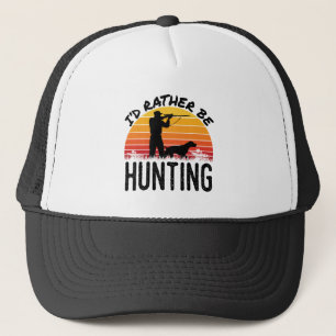 I'd Rather Be Hunting Bird Hunter Trucker Hat