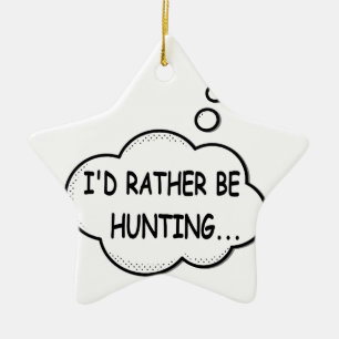 I'd Rather Be Hunting Ceramic Tree Decoration