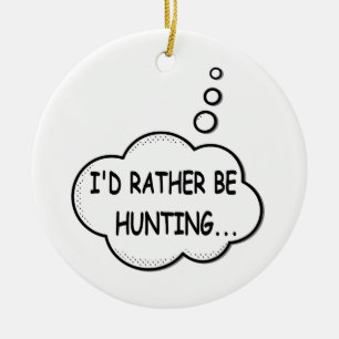 I'd Rather Be Hunting Ceramic Tree Decoration
