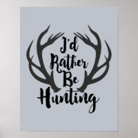 I'd Rather Be Hunting Deer Buck Antlers Man Cave