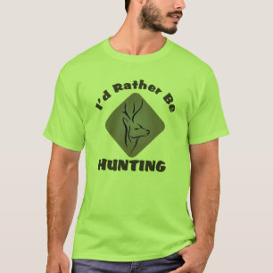 I'd Rather Be Hunting Funny Hunter Slogan T-Shirt