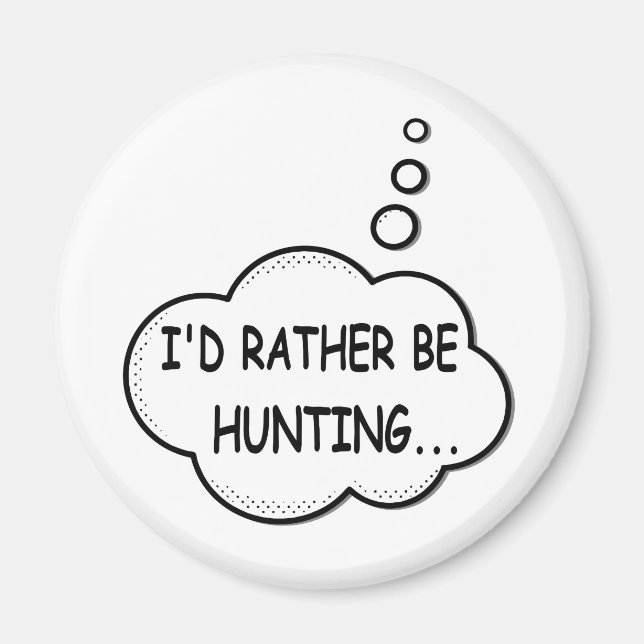 I'd Rather Be Hunting Magnet (Front)