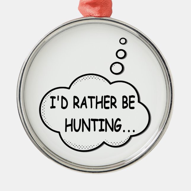 I'd Rather Be Hunting Metal Tree Decoration (Front)