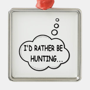 I'd Rather Be Hunting Metal Tree Decoration