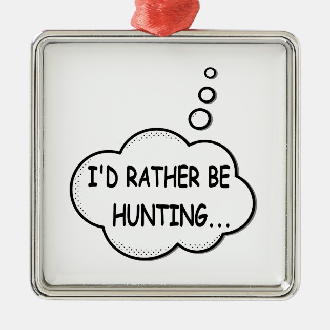 I'd Rather Be Hunting Metal Tree Decoration (Front)