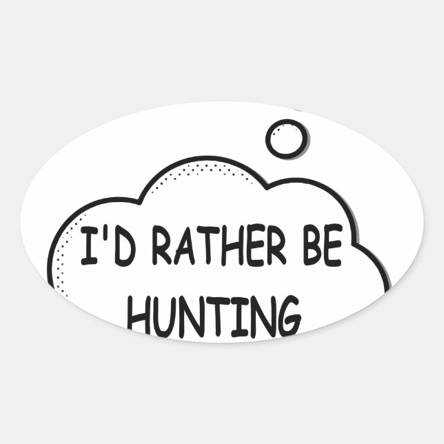 I'd Rather Be Hunting Oval Sticker (Front)