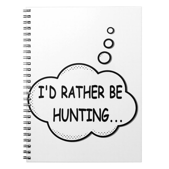 I'd Rather Be Hunting Spiral Notebook (Front)