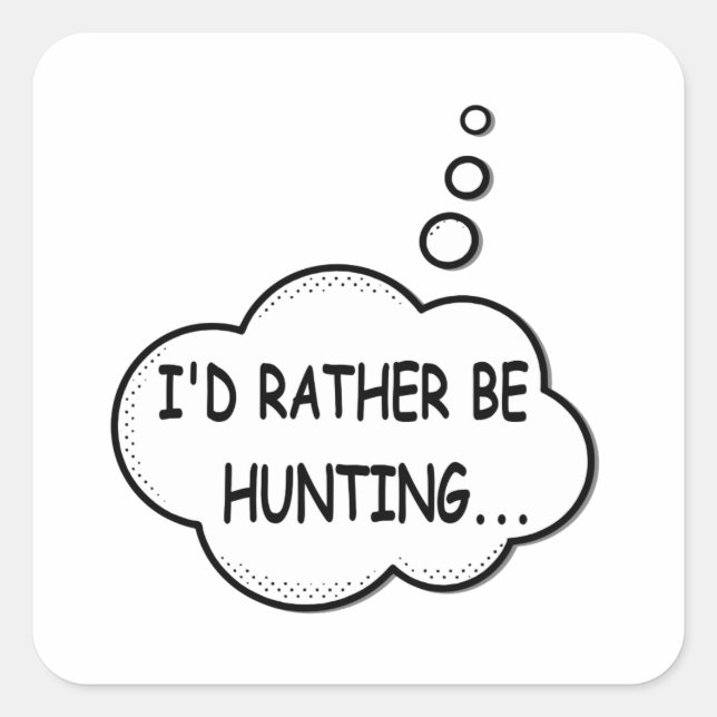 I'd Rather Be Hunting Square Sticker (Front)