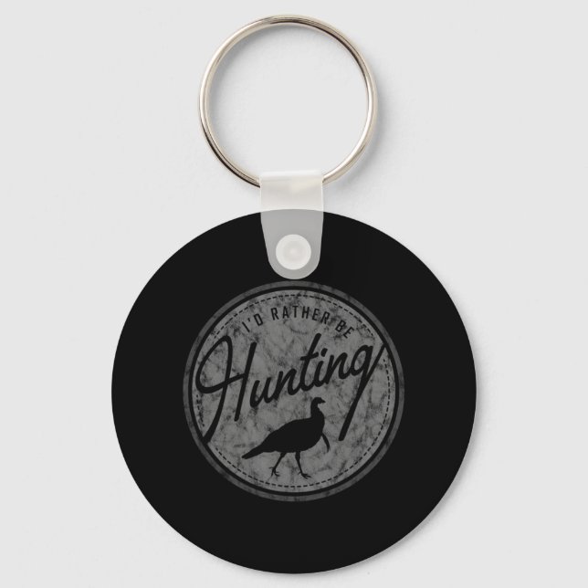 I'd Rather Be Hunting Turkey  Retro Distressed Key Ring (Front)
