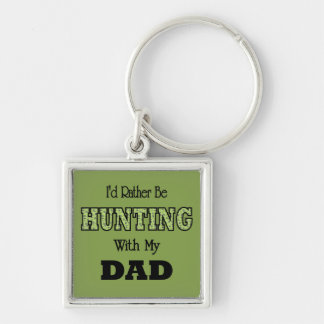 I'd Rather Be Hunting with Dad Key Ring