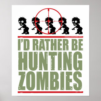 I'd Rather Be Hunting Zombies Poster