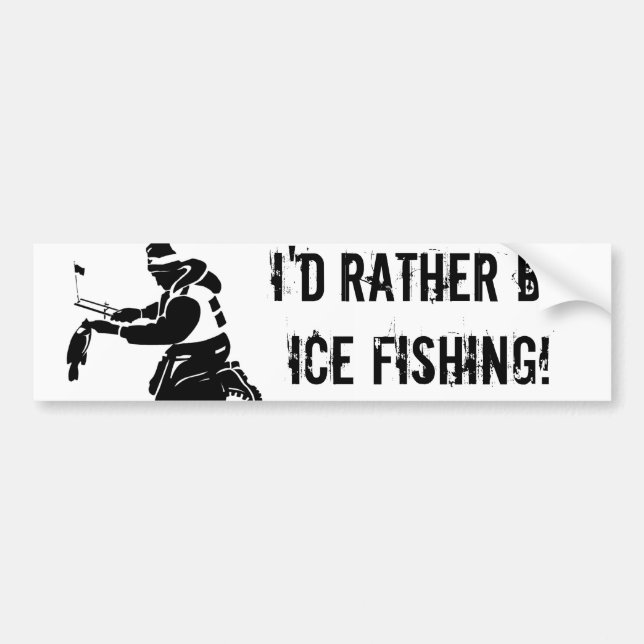 I'd Rather Be Ice Fishing! Bumper Sticker (Front)