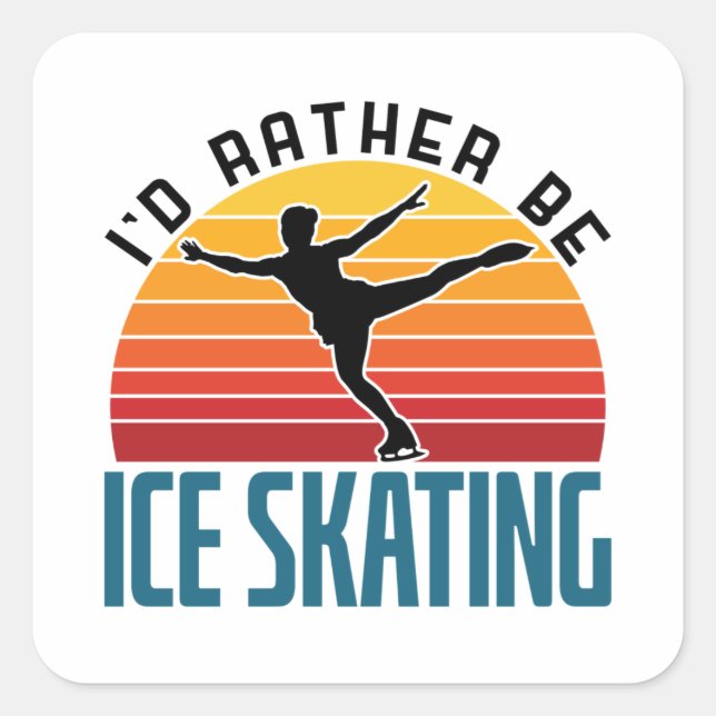 I'd Rather Be Ice Skating Figure Skater Square Sticker (Front)