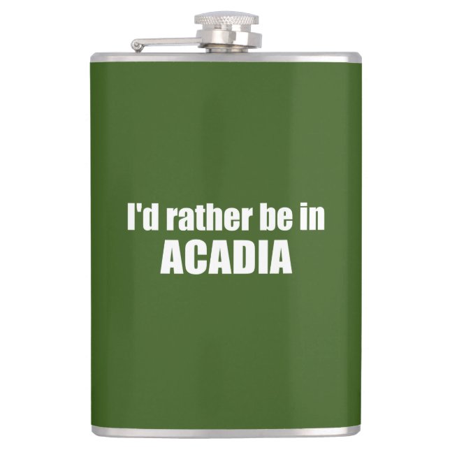 I'd Rather Be In Acadia Hip Flask (Front)