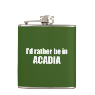 I'd Rather Be In Acadia Hip Flask