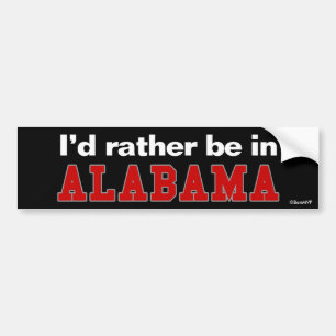 I'd Rather Be In Alabama Bumper Sticker