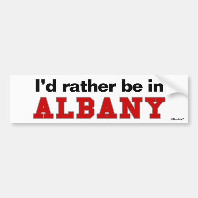 I'd Rather Be In Albany Bumper Sticker (Front)