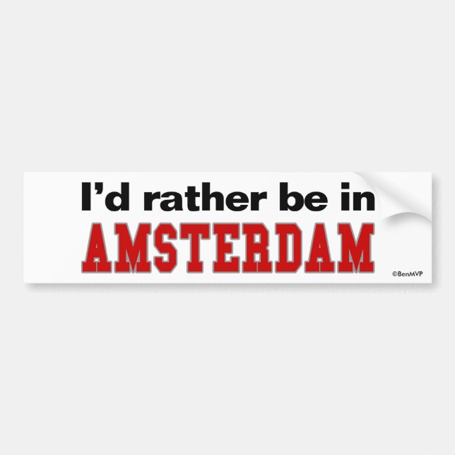 I'd Rather Be In Amsterdam Bumper Sticker (Front)