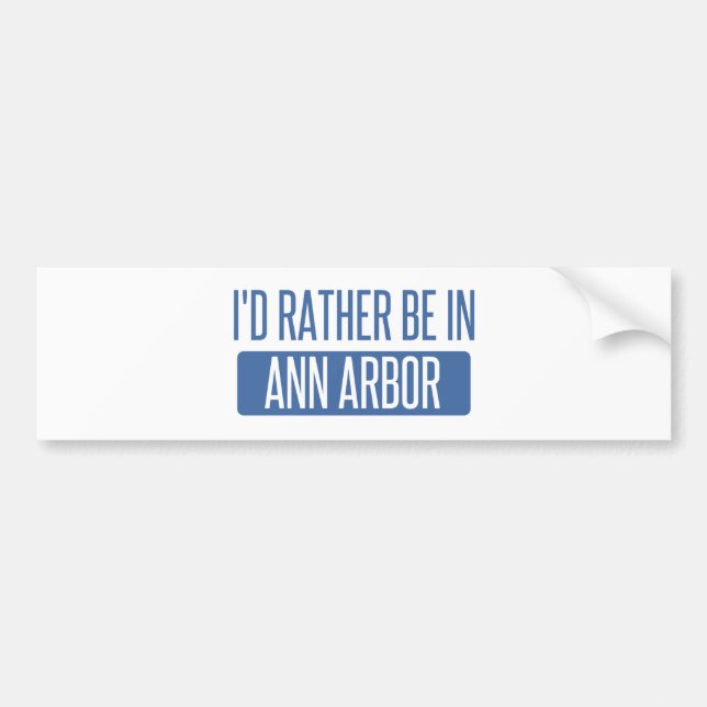 I'd rather be in Ann Arbor Bumper Sticker (Front)