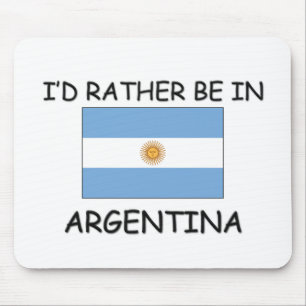 I'd rather be in Argentina Mouse Pad